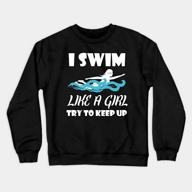 Funny Swimming Gift Product Swim Coach Swim Like A Girl Design Crewneck Sweatshirt by Linco